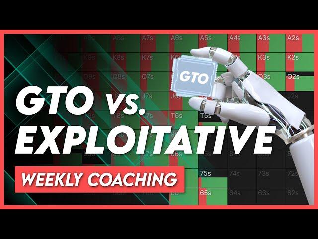 GTO vs. Exploitative Poker | Weekly Coaching