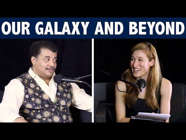 StarTalk Podcast: Our Galaxy And Beyond, with Neil deGrasse Tyson