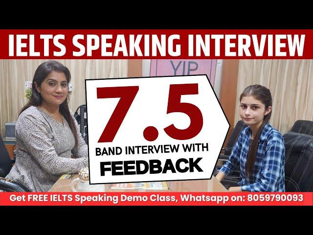 IELTS Speaking Interview - 7.5 Band With Feedback | Full IELTS Speaking Test 2024 |