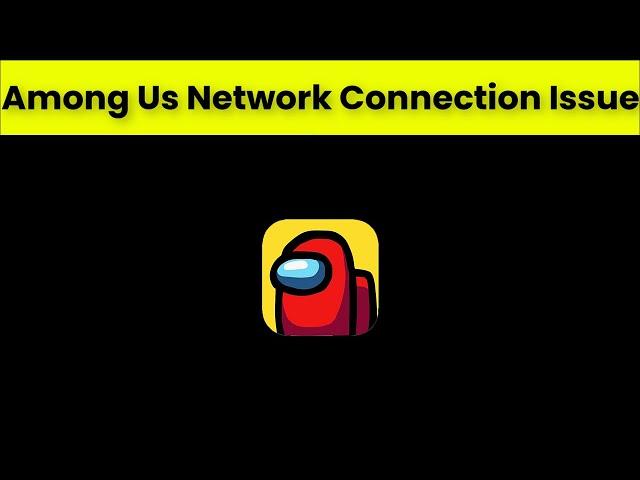 How To Fix Among Us Network Connection Issue - Among Us Internet Connection Issue - Fix - Android