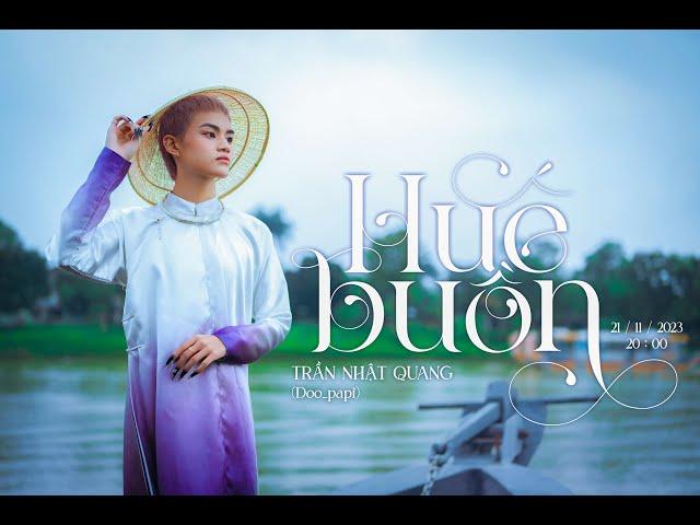 HUẾ BUỒN - TRẦN NHẬT QUANG (Doo) | OFFICIAL MV | 21.11.2023