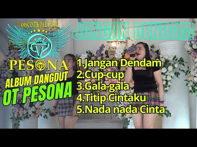 JANGAN DENDAM | CUP-CUP | GALA-GALA | TITIP CINTAKU | NADA-NADA CINTA DANGDUT OT PESONA - DJ YANTO