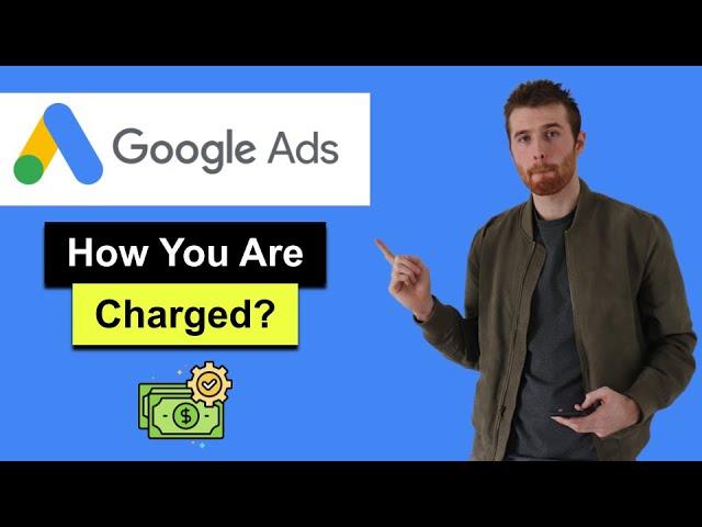 How Does Google Ads Charge You (2022) - Google Ads Charges