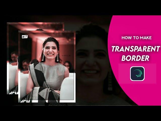 How to create transparent border for video/ImageAlightmotion app tutorial ~Minion Tutorial