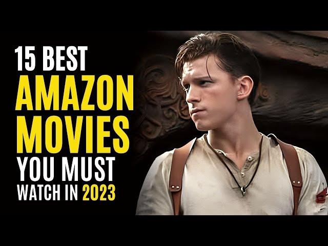 Top 15 Best Movies on AMAZON PRIME to Watch in 2023! MUST WATCH