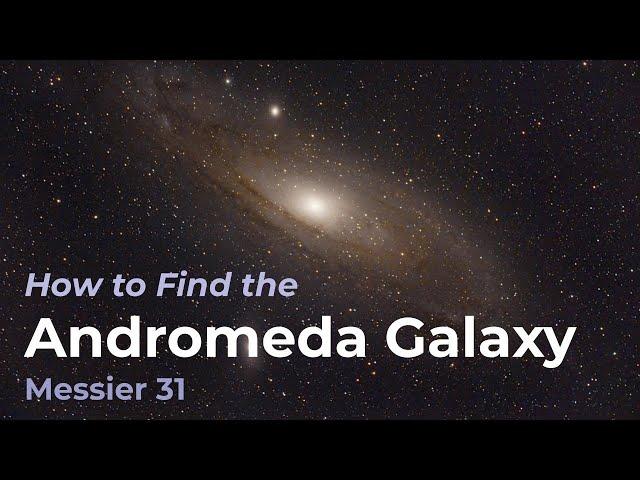 How to Find the Andromeda Galaxy (Messier Object 31)