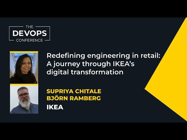 A journey through IKEA's digital transformation | Supriya Chitale & Björn Ramberg