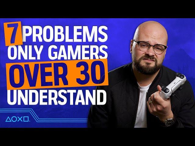 7 Problems Only Gamers Over 30 Will Understand