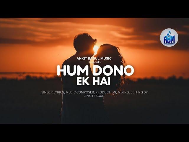 HUM DONO EK HAIN - Ankit Bagul (Official Music Video)