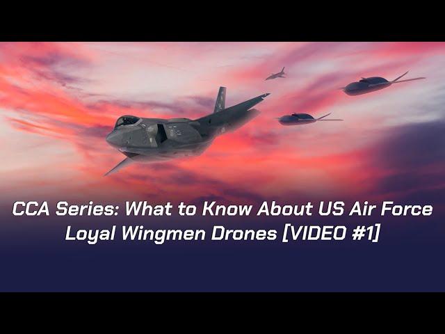 What to know about CCA - US Air Force loyal wingman drones