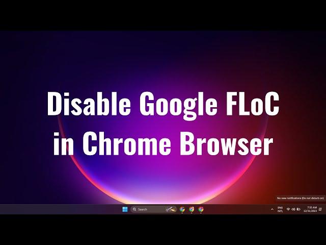 How to disable Google FLoC in Chrome browser in Windows 11