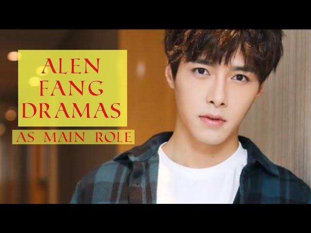 Alen Fang Dramas As Main Role