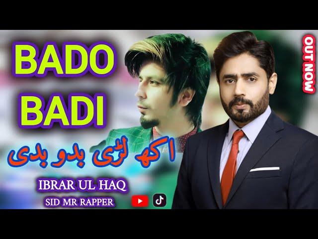 Bado Badi Ibrar Ul Haq & Sid Mr Rapper | Official Video  Bado Badi Viral Song | full video song 2024