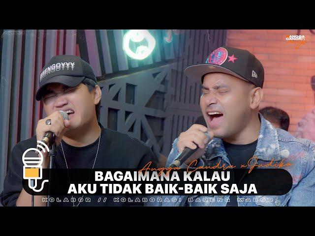 BAGAIMANA KALAU AKU TIDAK BAIK BAIK SAJA - JUDIKA FT ANGGA CANDRA