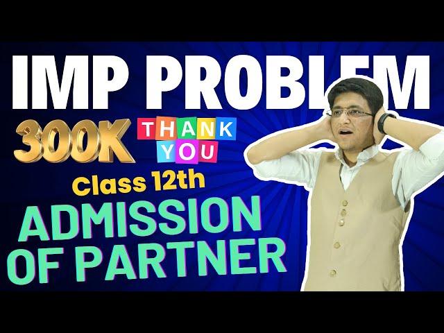 Important Problem Admission of Partner | Admission of Partner Important Question | Class 12th