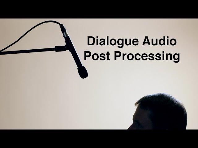 Dialogue Audio Post Processing for Film and Video