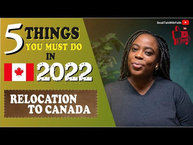 2022 RELOCATION TO CANADA |  5 THINGS YOU MUST DO | MOVE TO CANADA