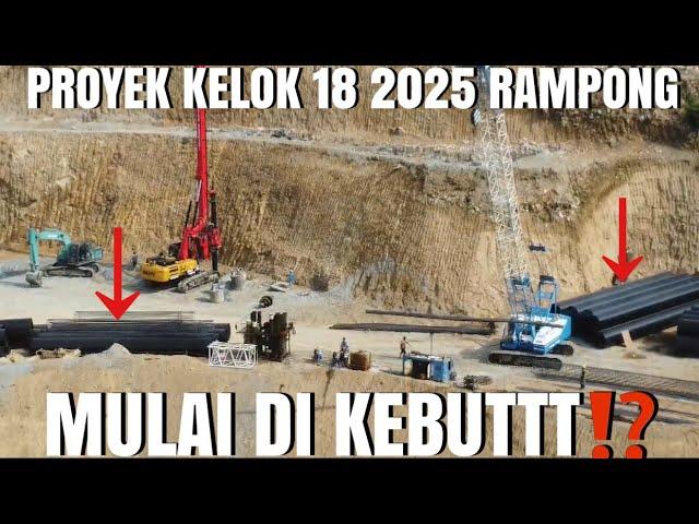 PROYEK KELOK 18 TAHUN 2025 HARUS SELESAI