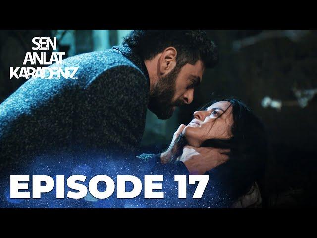 Sen Anlat Karadeniz | Lifeline - Episode 17