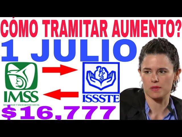  CÓMO y DÓNDE IMSS ISSSTE TRAMITAR AUMENTO $16,777? NUEVA PENSIÓN FONDO PENSIONES BIENESTAR 1 JULIO