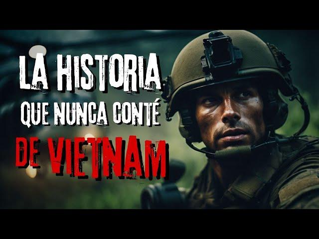 Historia de Terror de Militares | "Lo que nunca he contado sobre Vietnam" | Creepypastas