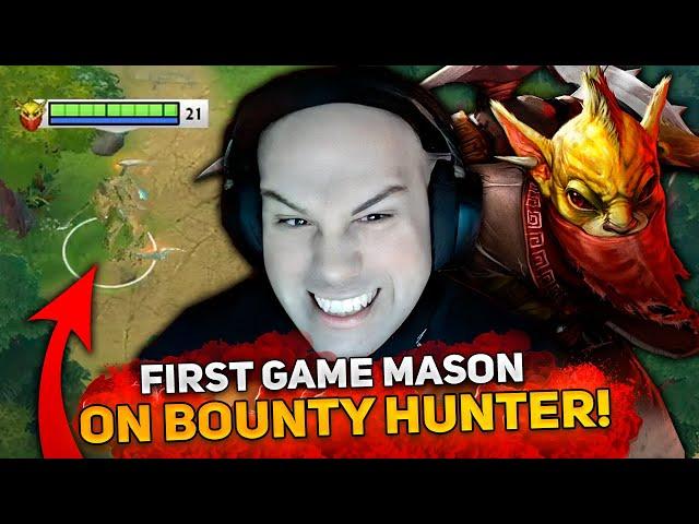 FIRST GAME MASON on BOUNTY HUNTER in HIGH MMR DOTA