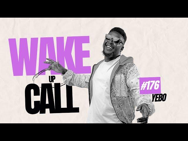 The Wake Up Call With Grauchi #176 Yebo