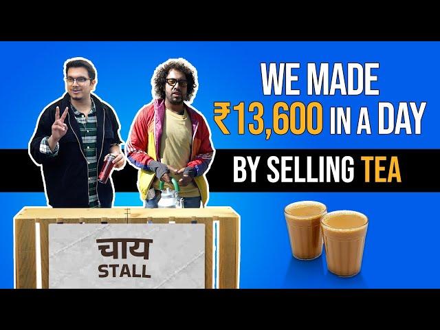 We made ₹13,600 In 24 hours By Selling Tea | Internship Episode 01 | Ok Tested