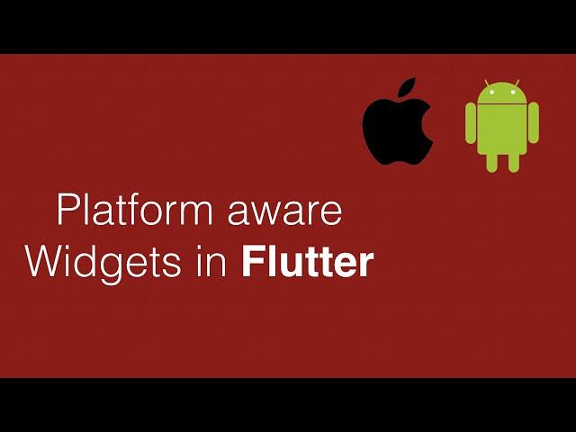 Platform Aware Widgets in Flutter