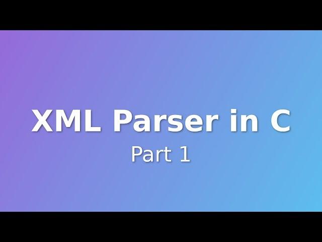 Makefiles and File Readers - XML Parser in C (Part 1)