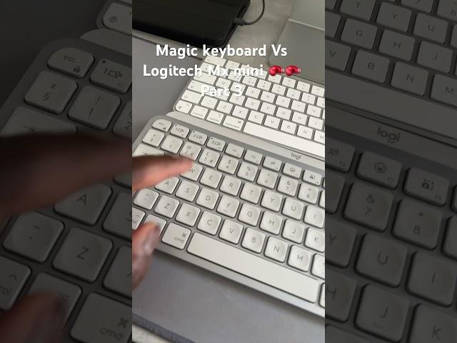 Magic keyboard Vs Logitech Mx mini  Part 3