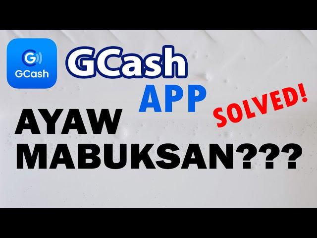 GCash App Ayaw Mabuksan | SOLVED!