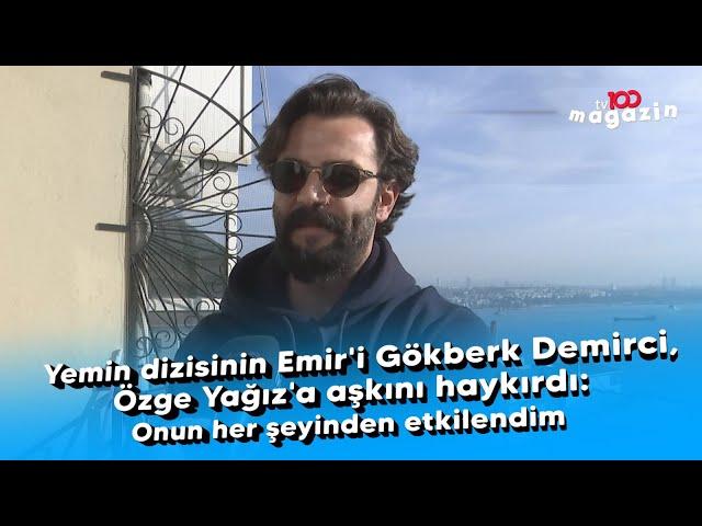 Yemin dizisinin Emir'i Gökberk Demirci, Özge Yağız'a aşkını haykırdı: Onun her şeyinden etkilendim