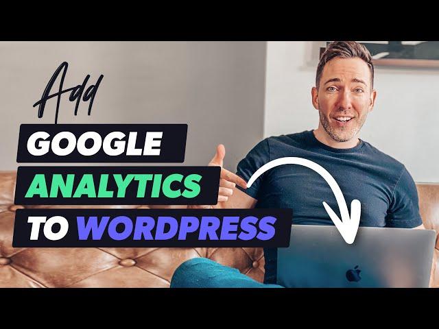 Add Google Analytics to Your Wordpress Website in a Snap!