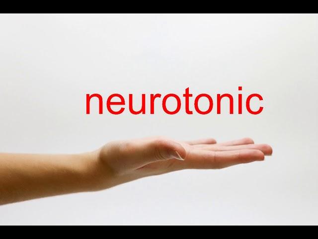 How to Pronounce neurotonic - American English