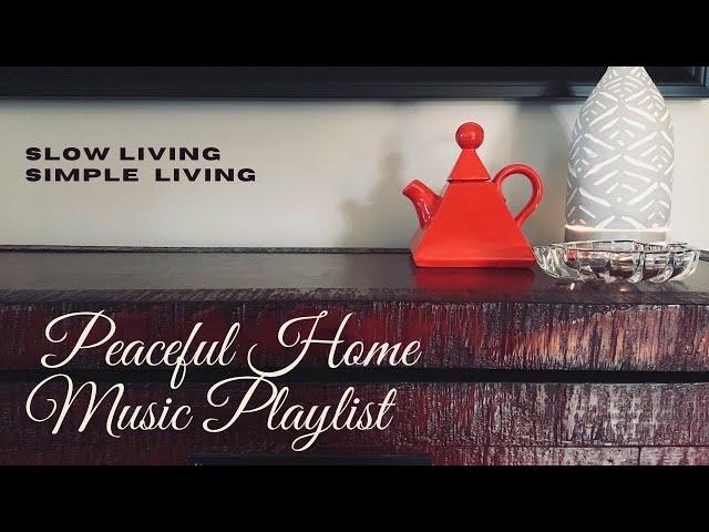 Calming Ambient Music for the Home | 1 Hour of Slow Living Music | Peaceful & Relaxing