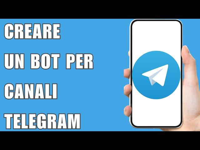 Come Creare Un Bot Per Canali Telegram 2024