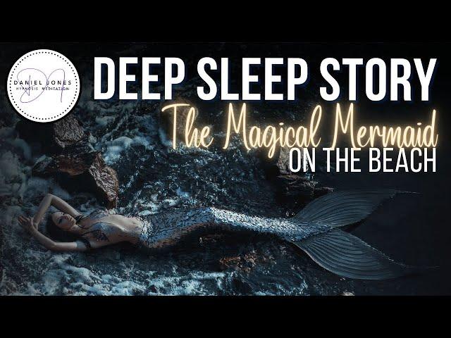 THE MAGICAL MERMAID ON THE BEACH | With Calming Beach Sounds | Long Bedtime Story for Grown Ups