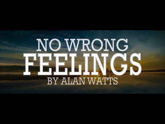 Alan Watts ~ Embrace All Your Feelings