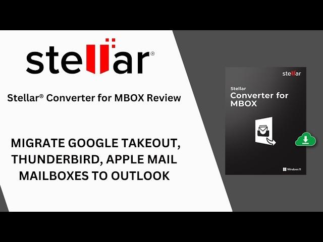 Stellar Converter for MBOX Review, Migrate Google Takeout,, Apple Mail mailboxes to Outlook