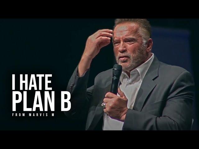 I HATE PLAN B - Arnold Schwarzenegger - The Most Inspiring Speech Ever