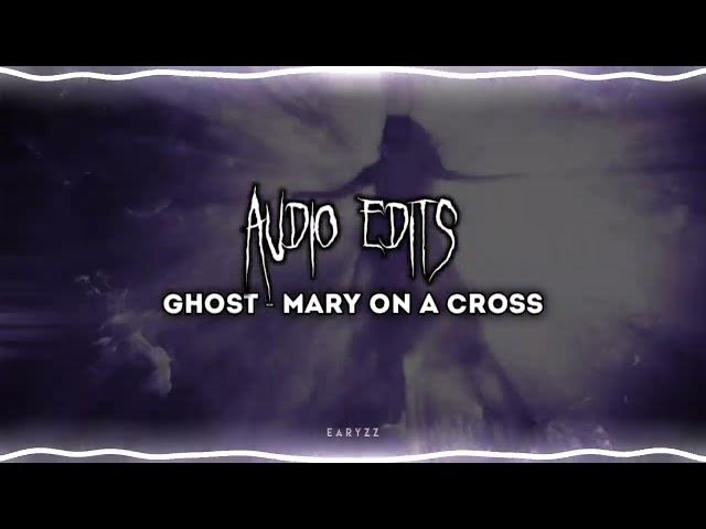 Ghost - Mary On A Cross | Edit Audio