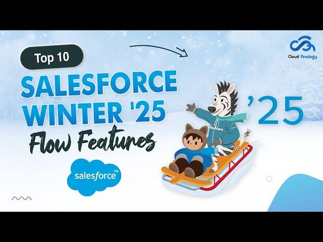 Top 10 Salesforce Winter '25 Flow Features