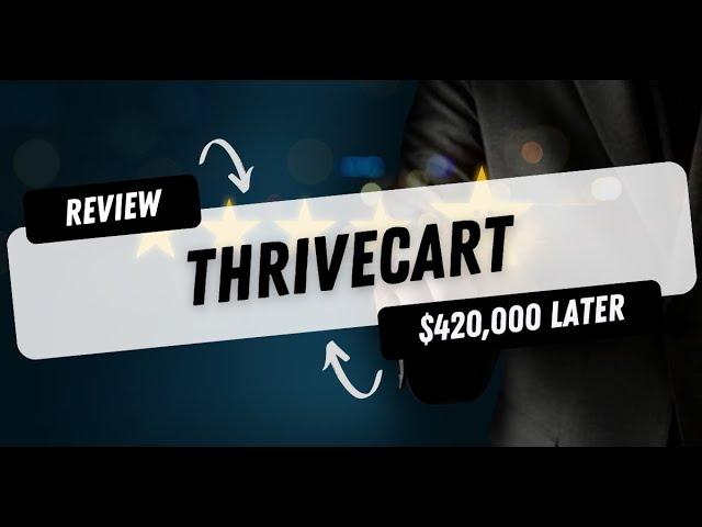 Thrivecart Review - $420,000 Later