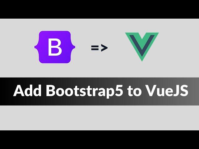 How to Add Bootstrap 5 to Vue Project