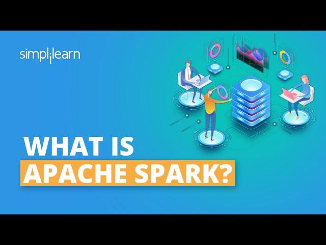 What is Apache Spark? | Introduction to Apache Spark | Apache Spark Certification | Simplilearn