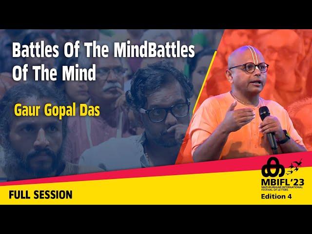 Battles Of The MindBattles Of The Mind -Gaur Gopal Das | MBIFL'23 Full Session