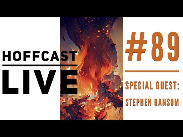 Special Guest: Stephen Ransom | Hoffcast LIVE #89