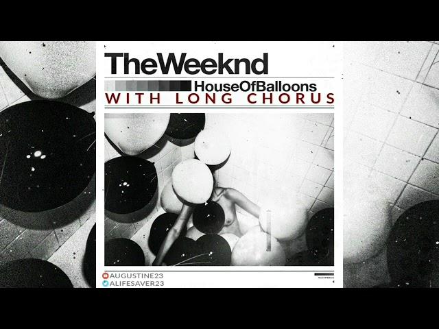 The Weeknd - House Of Balloons (With Long Chorus)