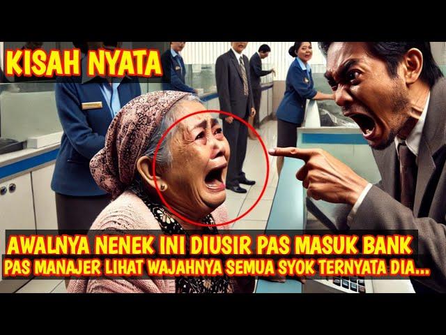 KISAH NYATA! AWALNYA NENEK DIUSIR PAS MASUK BANK, PAS MANAJER LIHAT WAJAHNYA SEMUA SYOK TERNYATA